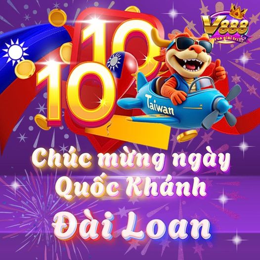 Cùng V888 Đài Loan Mừng Ngày Quốc Khánh Đài Loan 10/10